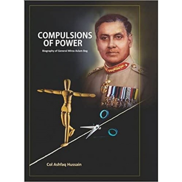 Iqtedar Ki Majboriyan (Compulsions of Power) - Col Ashfaq Hussain