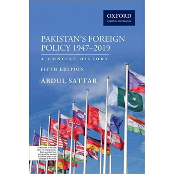 Pakistans Foreign Policy 1947-2019: A Concise History - Abdul Sattar