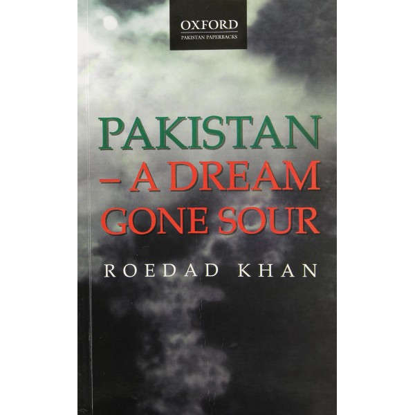 Pakistan A Dream Gone Sour - Roedad Khan