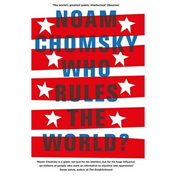 Who Rules The World ? - Noaman Chomsky