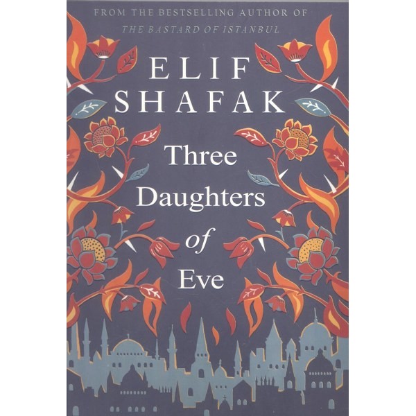 Three Daughters Of Eve - Elif Shafak