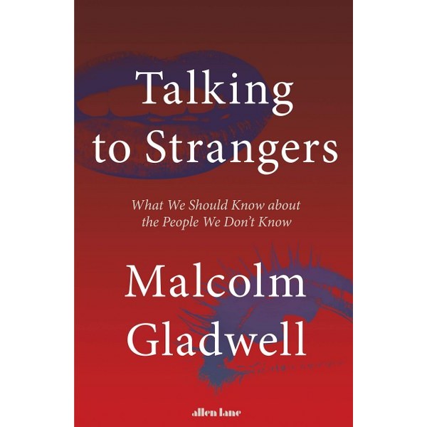 Talking To Strangers - Malcolm Gladwell
