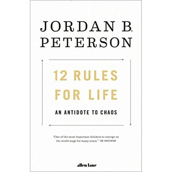 12 Rules For Life An Antidote To Chaos - Jordan B Peterson