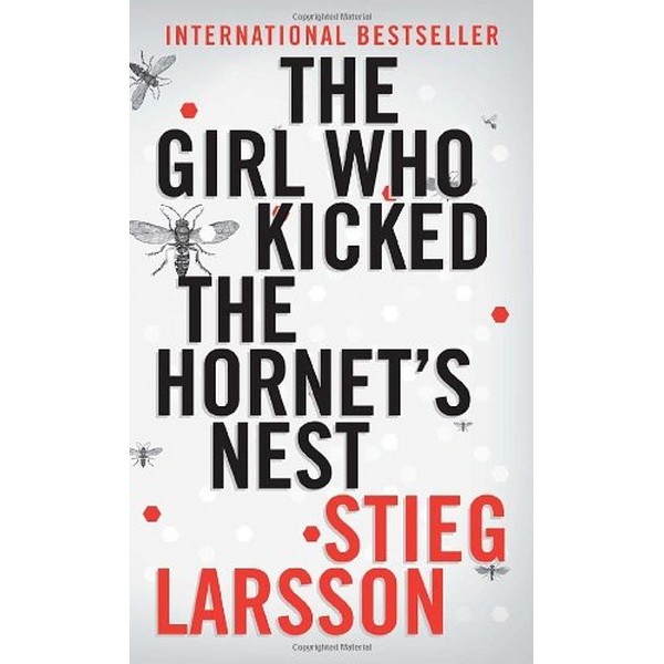 The Girl Who Kicked The Hornets Nest - Stieg Larsson