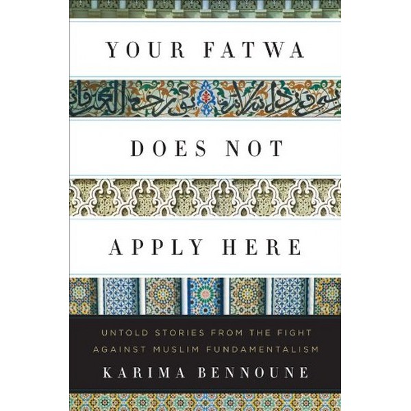 Your Fatwa Does Not Apply Here - Karima Bennoune
