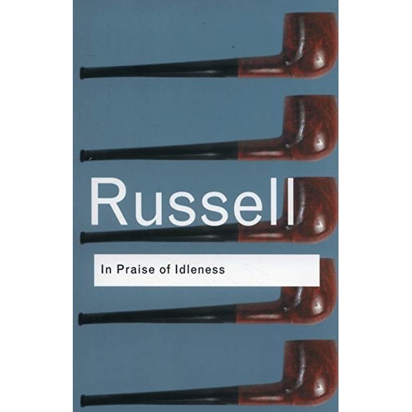 In Praise Of Idleness - Bertrand Russell
