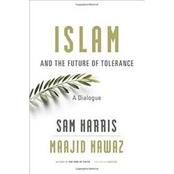 Islam And The Future Of Tolerance - Sam Harris