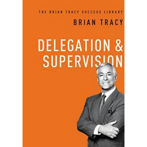 Delegation & Supervision - Brian Tracy