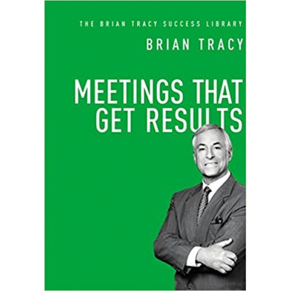 Meetings That Get Results - Brian Tracy