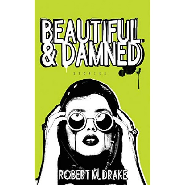 Beautiful and Damned - Robert M. Drake