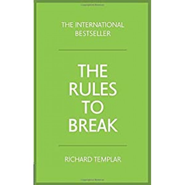The Rules to Break - Richard Templar