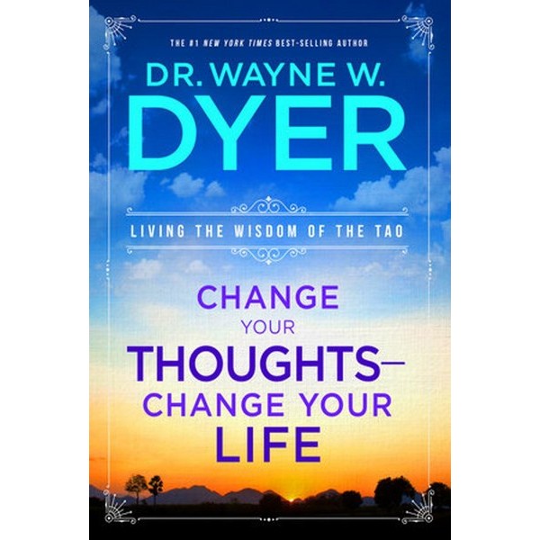 Change Your Thoughts Change Your Life - Dr Wayne