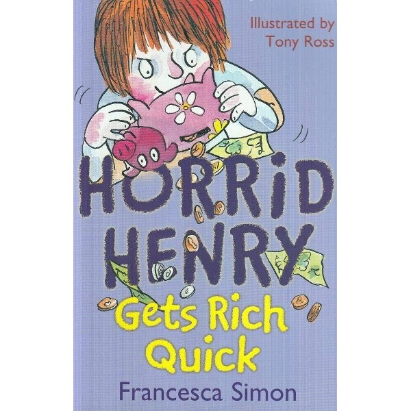 Horried Henry Gets Rich Quick - Francesca Simon