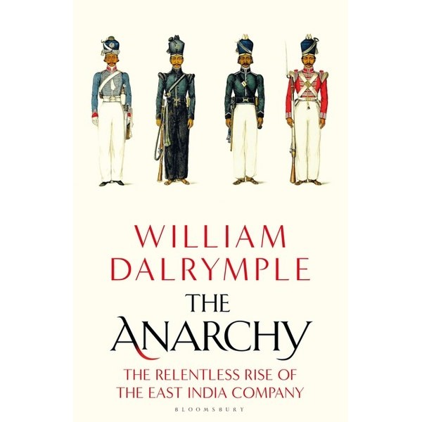 The Anarchy The Relentless Rise Of East India Company - William Dalrymple