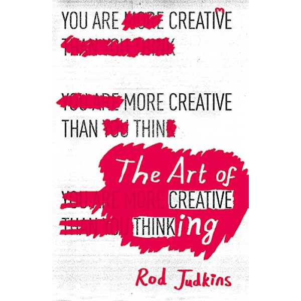 The Art Of Creative Thinking - Rod Judkins