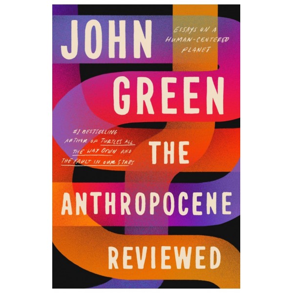Anthropocene Reviewed - John Green 