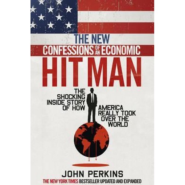 The New Confessions Of An Econimic Hitman - John Perkins