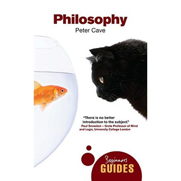 Philosophy: A Beginners Guides  - Peter Cave
