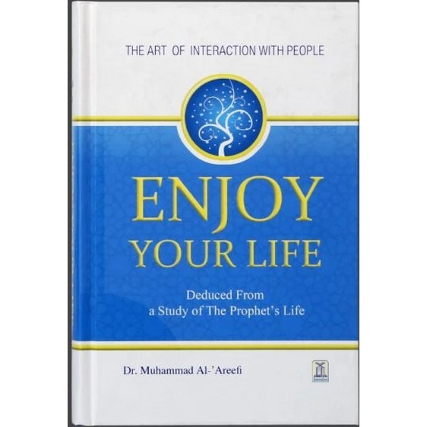 Enjoy Your Life - Dr M Al Areefi