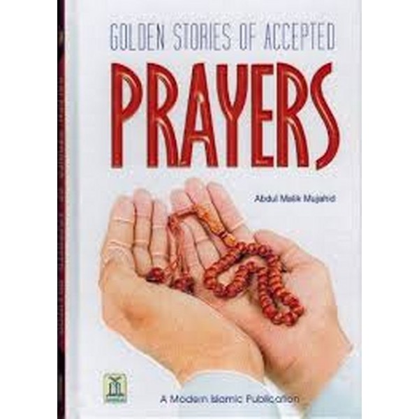 Golden Stories Of Accepted Prayers - Abdul Malik Mujahid