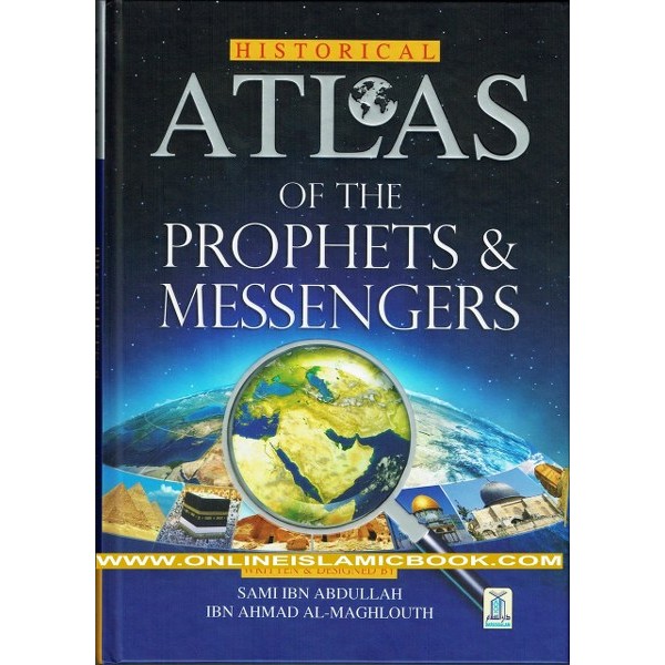 Atlas Of The Prophets & Messengers - Sami Ibn Abdullah