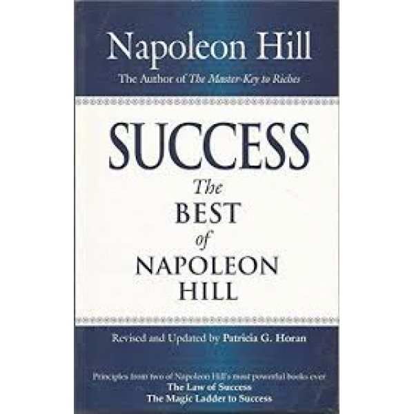 Success The Best Of Napoleon Hill - Napoleon Hill