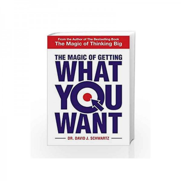 The Magic Of Getting What You Want - Dr David J Schwartz