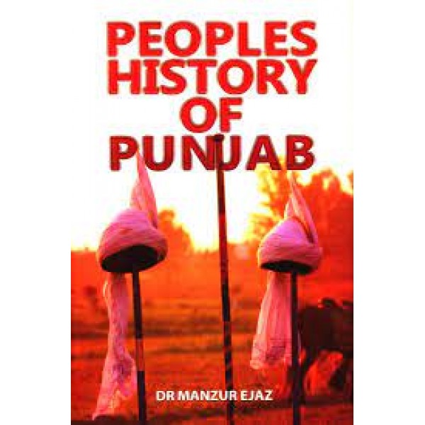Peoples History Of Punjab -  Dr Manzur Ejaz
