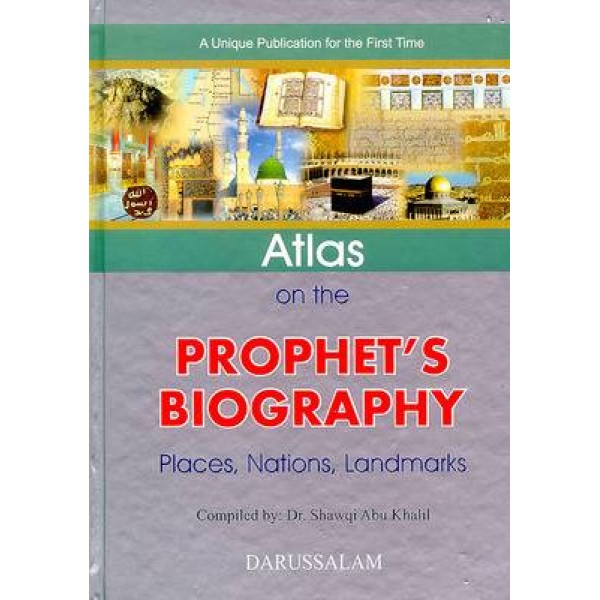 Atlas On The Prophets Biography - Shawqi Abu Khalil